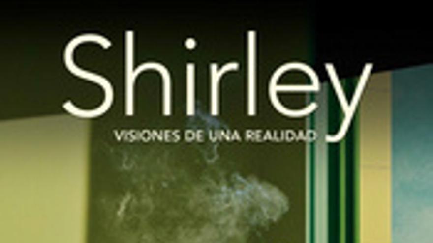 Shirley. Visiones de una realidad