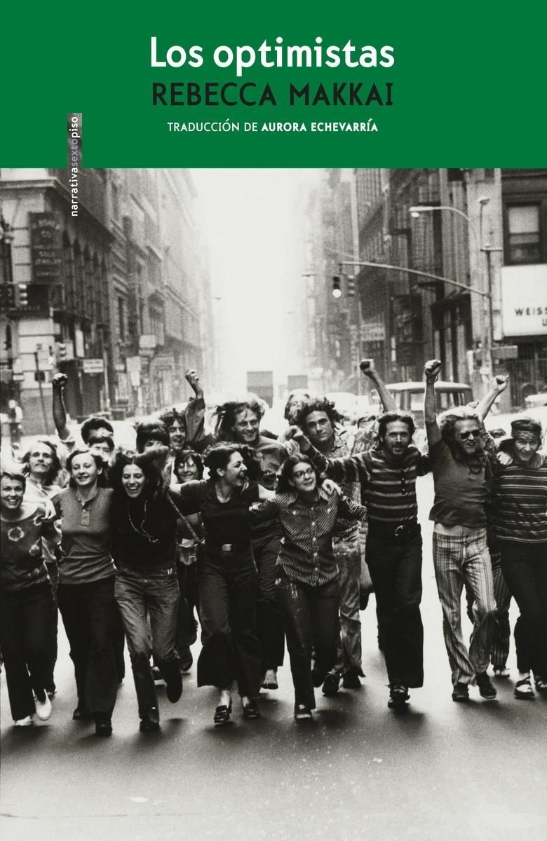 "Los optimistas"- Rebecca Makkai (Sexto Piso). Traducción de Aurora Echevarría. 576 págs.