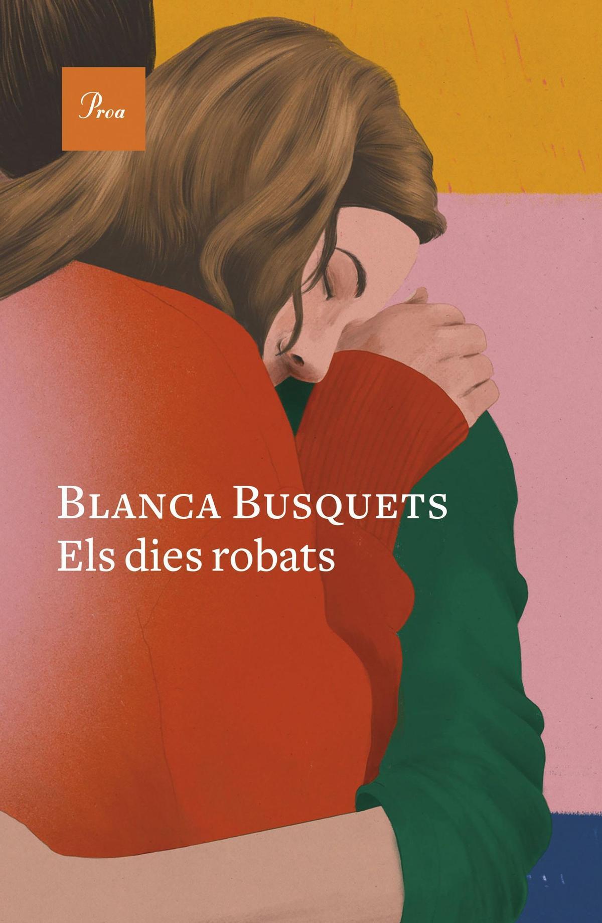 &quot;Els dies robats&quot;. Blanca Busquets. Proa. 240 pàgines. 19.90 euros.