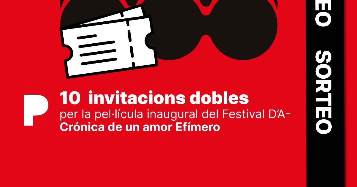 El Periódico sortea en su cuenta de Instagram 10 entradas dobles para la inauguración del Festival D’A