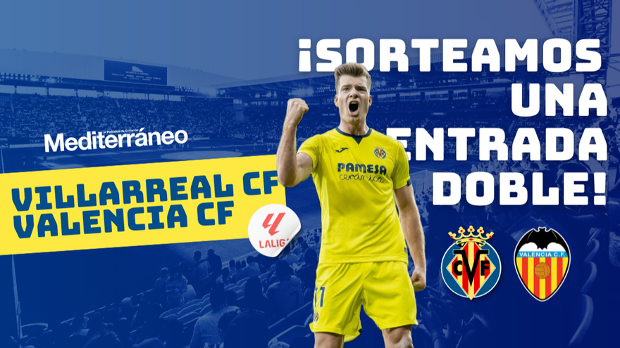 ¡Sorteo de dos entradas para el Villarreal CF - Valencia CF!