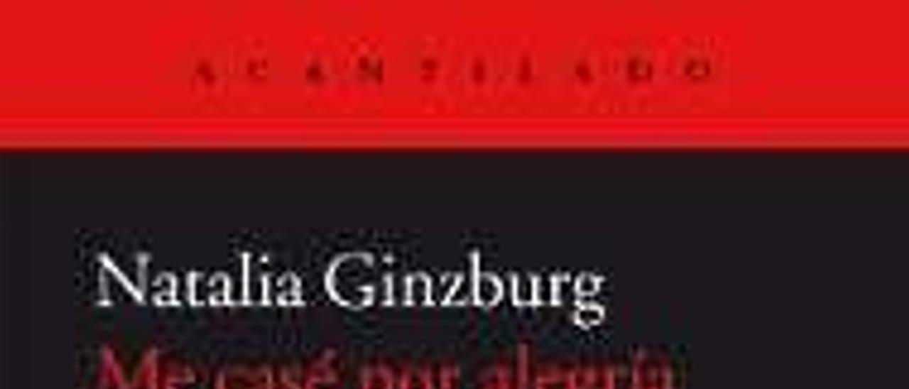 Me casé por alegría - Natalia Ginzburg - Acantilado, 114 páginas