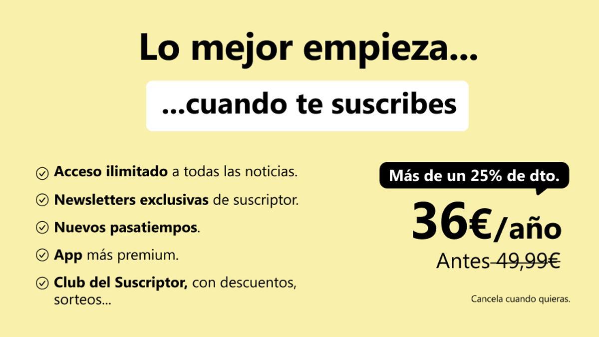 Suscribete un año por 36 euros.