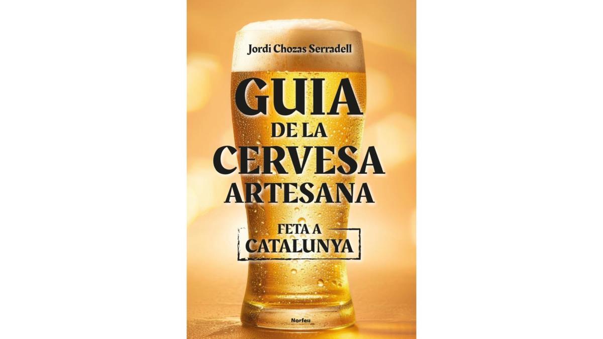 'Guia de la cervesa artesana feta a Catalunya' (Norfeu), de Jordi Chozas.