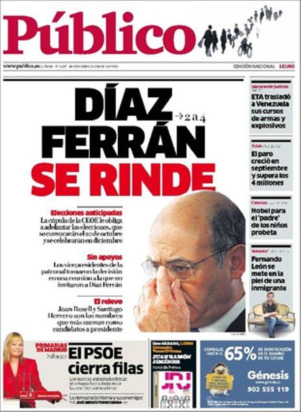 ’Público’ opta per donar rellevància a la rendició de Gerardo Díaz Ferrán, i destaca que Mariano Rajoy evita demanar perdó al sastre de Francisco Camps, tot i que aquest ha vist retirada la imputació judicial per falsedat documental, i que el pols per la candidatura d’Álvarez-Cascos al PP asturià ja ha generat la primera denúncia judicial en ferm. També explica que el jutge del Tribunal Superior de Madrid Antonio Pedreira ha incorporat la causa del finançament del PP madrileny de l’època del ’tamayazo’ al nucli del ’cas Gürtel’. De Catalunya destaca que l’augment de la desocupació castiga els més joves, i que el Tercer Fòrum Hipotecari de Catalunya alerta per l’augment de famílies sense casa.