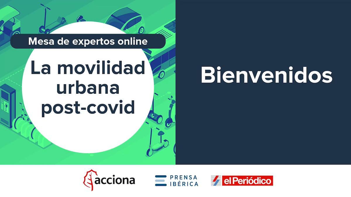 Resumen de la mesa de expertos sobre movilidad urbana post-covid, organizada por Prensa Ibérica, EL PERIÓDICO y Acciona.