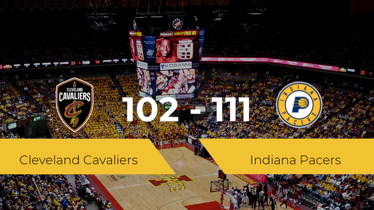 Indiana Pacers consigue derrotar a Cleveland Cavaliers (102-111)