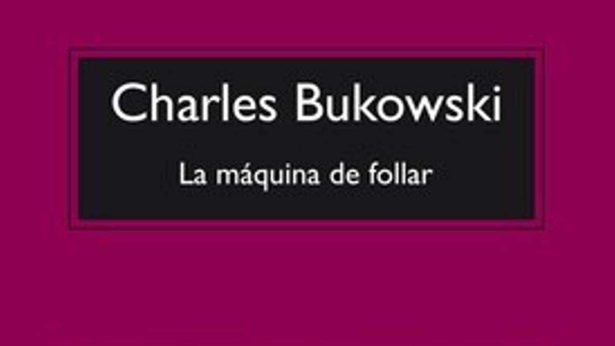 Portada del libro 'La máquina de follar', de Bukowski.