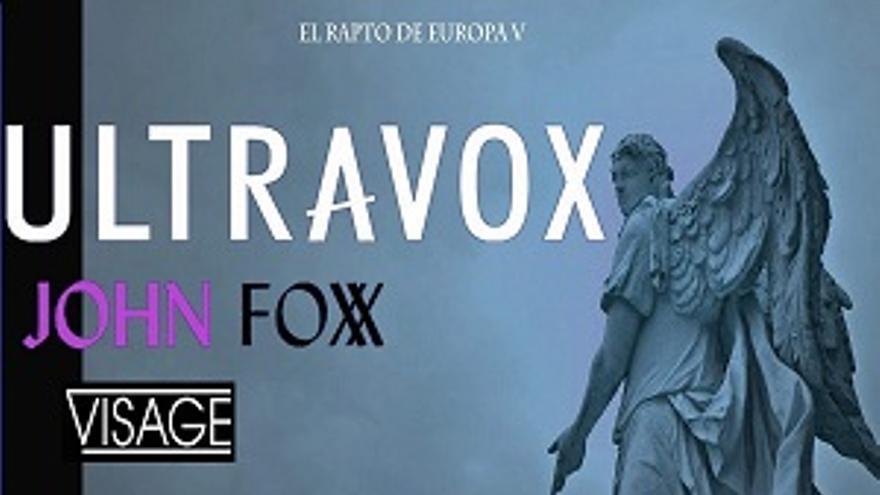 El Rapto de Europa: Ultravox, John Foxx &amp; Visage