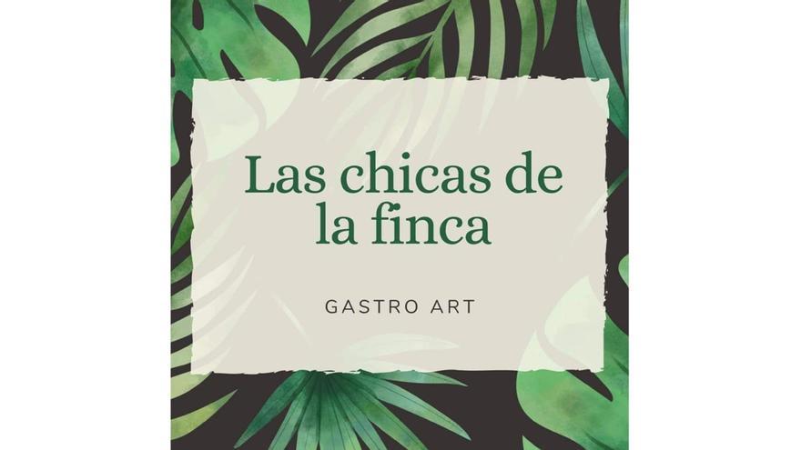 Restaurante Las chicas de la finca, gastro art en Gáldar