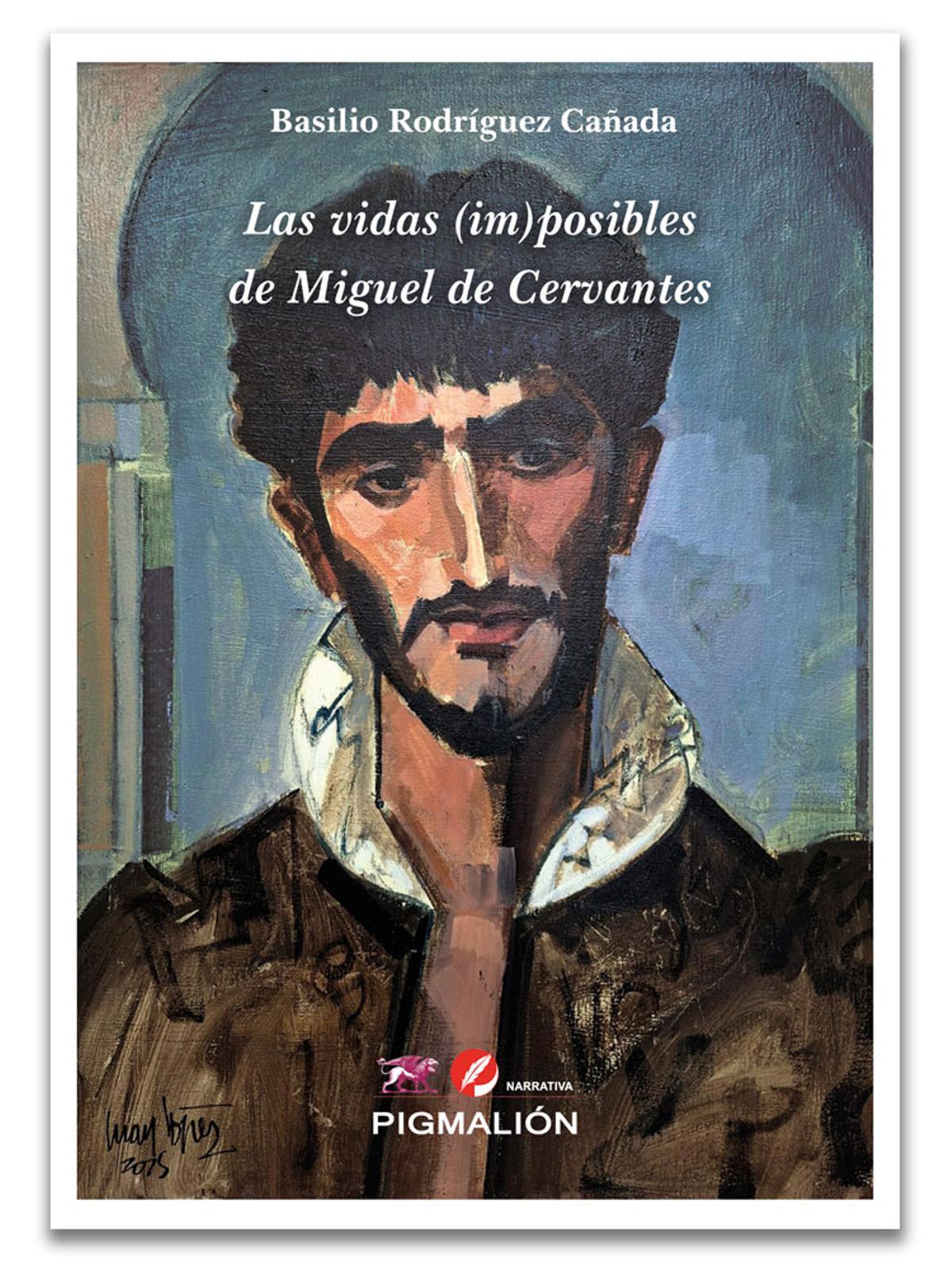 Portada del libro 'Las vidas imposible de Miguel de Cervantes'.