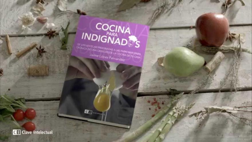 El libro &#039;Cocina para indignados&#039; de Jaime López Fernández