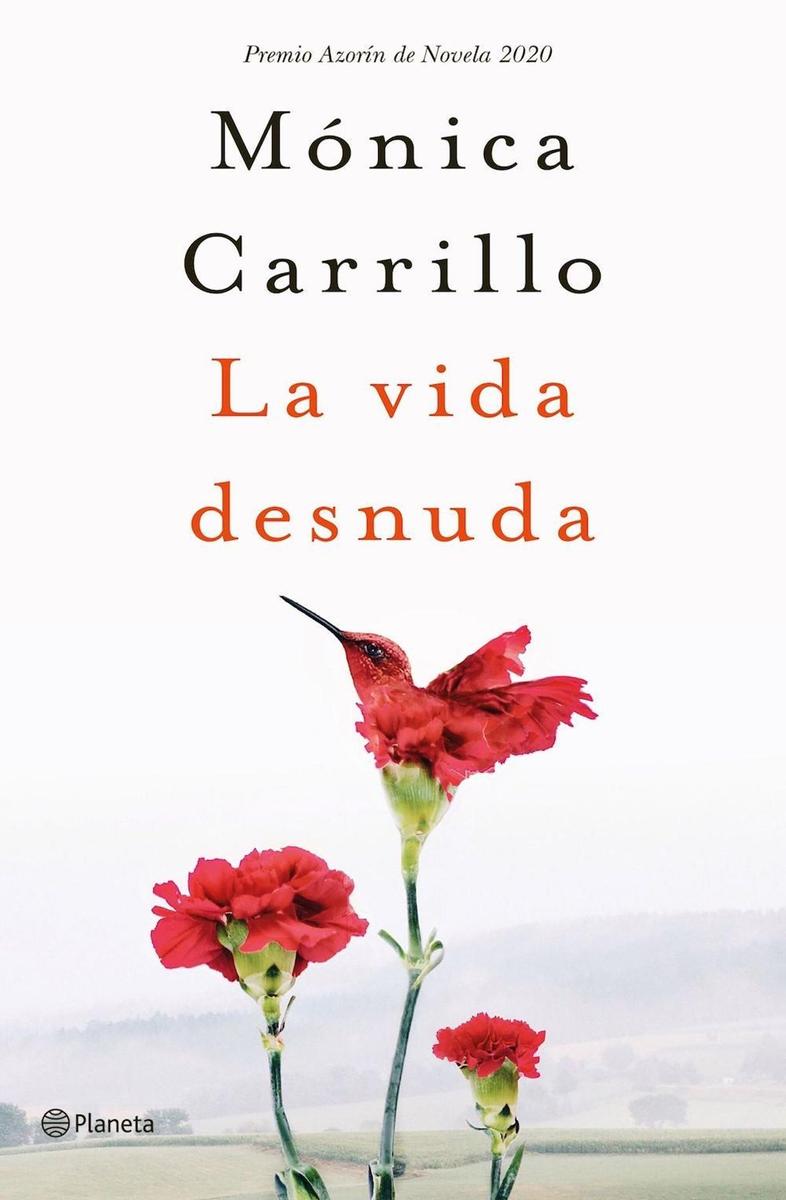 La vida desnuda, de Mónica Carrillo. (Editorial Planeta).