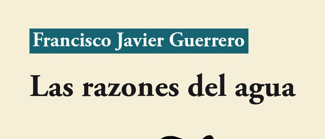 Las razones del agua | FRANCISCO JAVIER GUERRERO | Adeshoras, 92 páginas