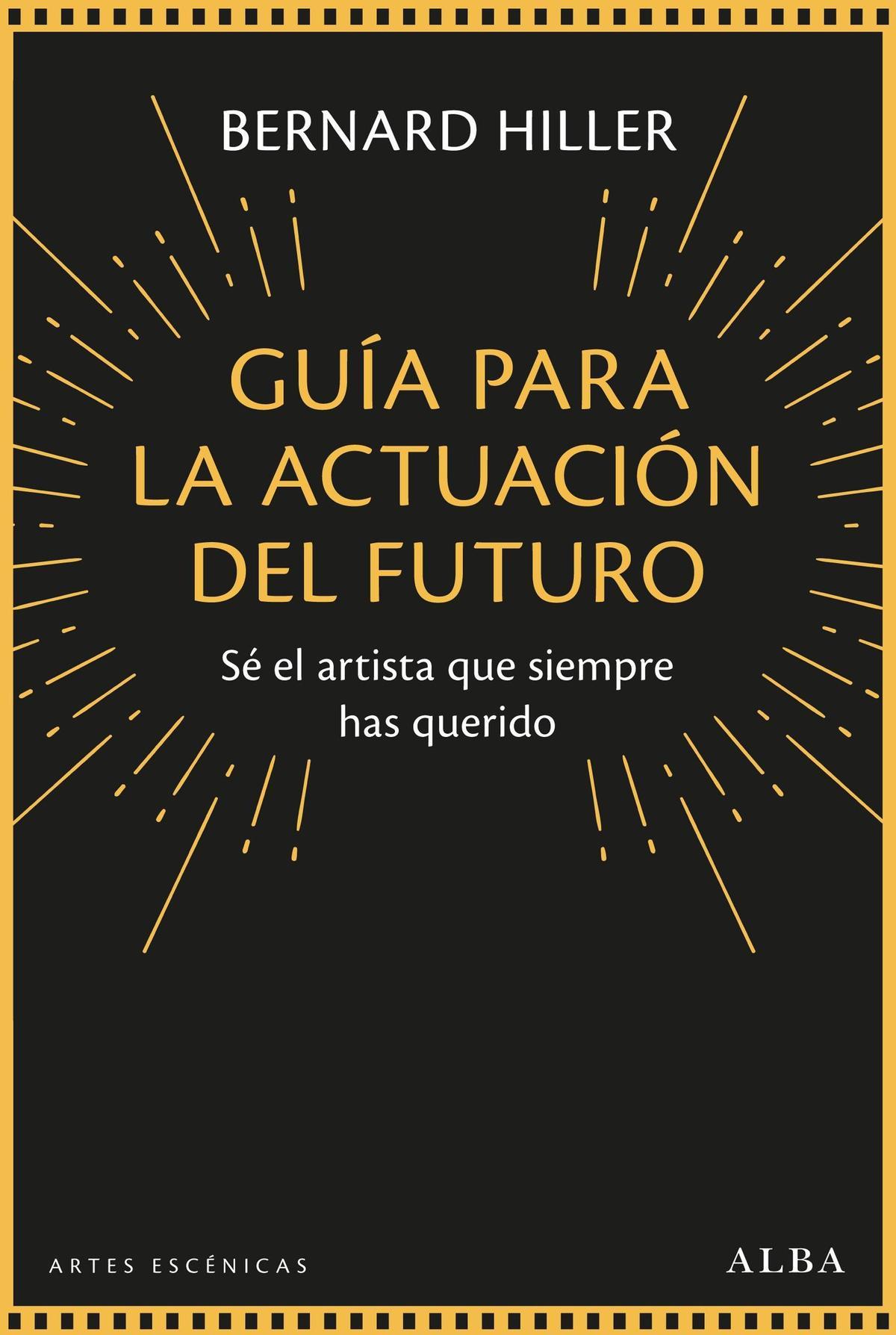 'Guía para la actuación del futuro', de Bernard Hiller.