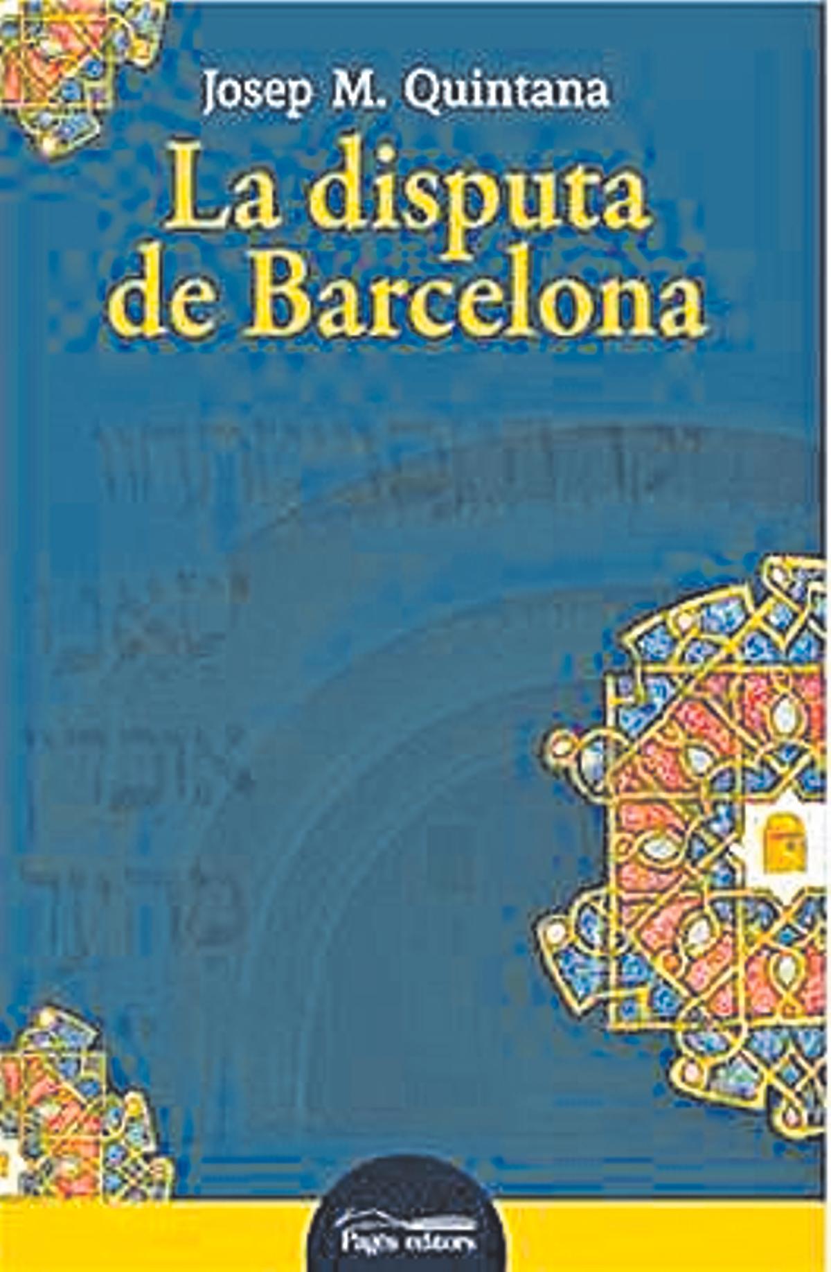 La disputa de Barcelona, de Josep Maria Quintana. Editorial Pagès. 231 pàgines 19,50 euros