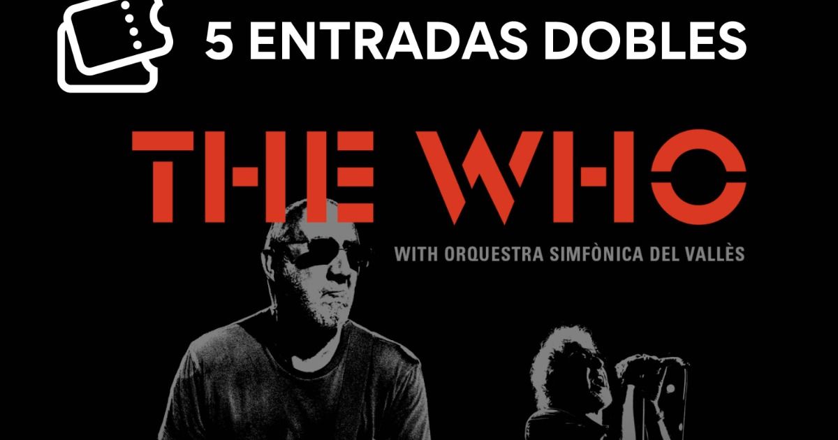 Sorteo 5 entradas dobles para el concierto de The Who en Barcelona