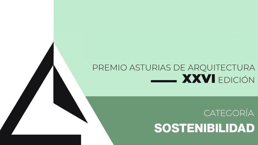 XXVI Premios “Asturias” de Arquitectura: Categoría &quot;Sostenibilidad&quot;