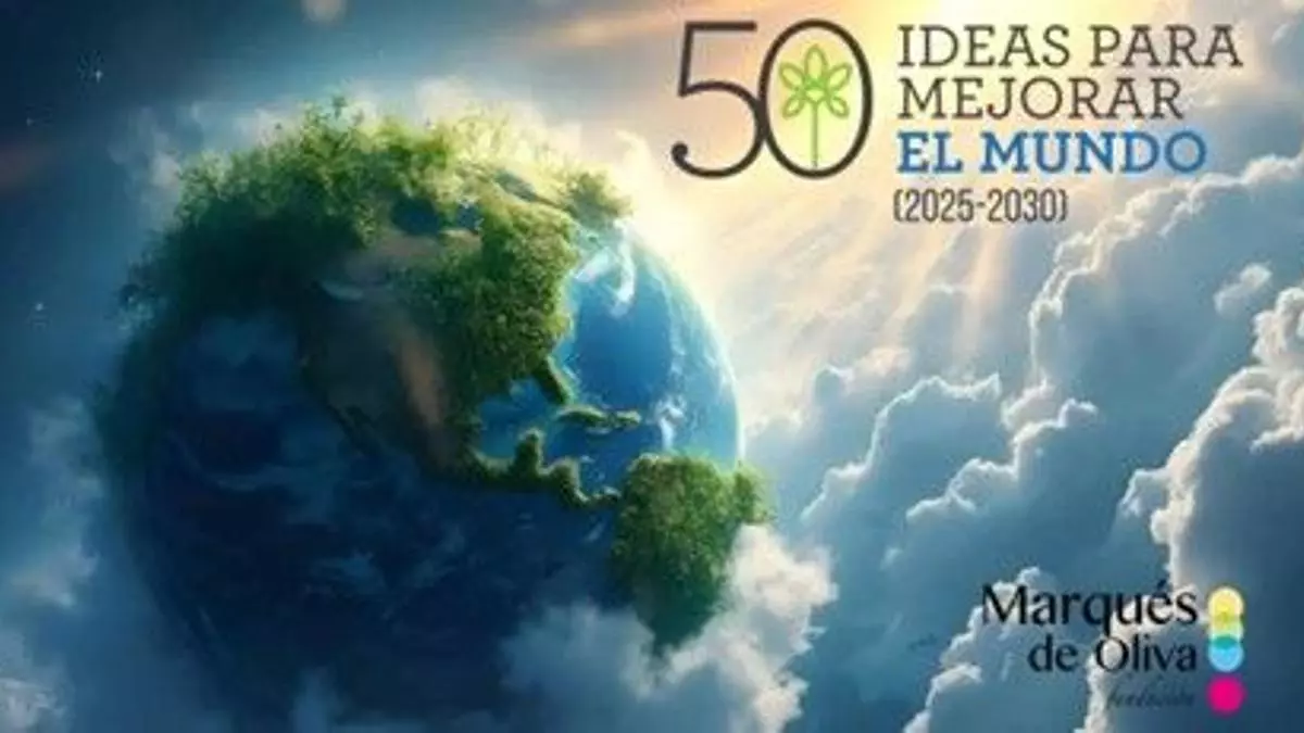 La Fundación Marqués de Oliva lanza el informe '50 Ideas para cambiar el mundo'