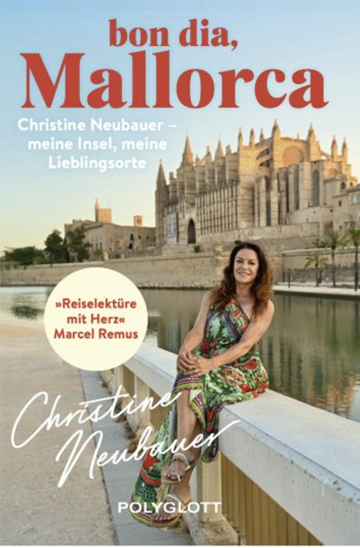 „Bon dia, Mallorca: Christine Neubauer – ihr persönlicher Reiseführer zu Lieblingsorten und Geheimtipps auf der Trauminsel“, ab dem 20. Mai im Handel, 22 Euro