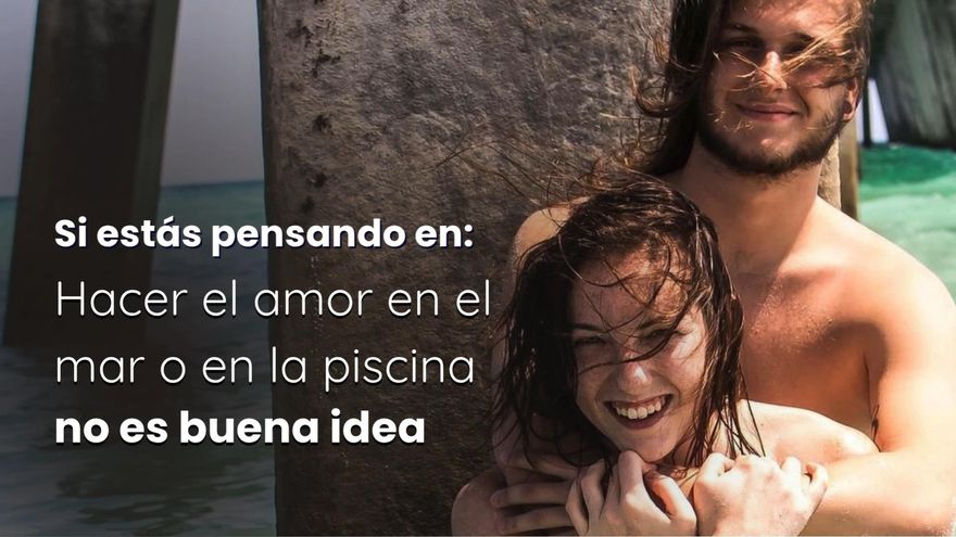 David Callejo, médico: &quot;Hacer el amor en el mar o en la piscina no es buena idea&quot;
