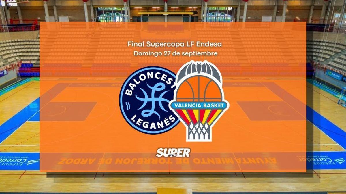 Valencia Basket – Innova-tsn Leganés: final de la Supercopa F Endesa, en vivo y en directo online