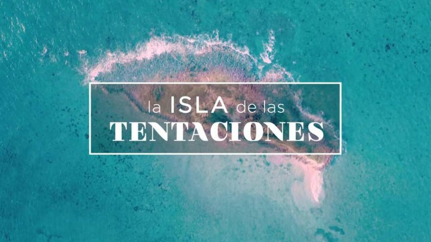 La isla de las tentaciones.