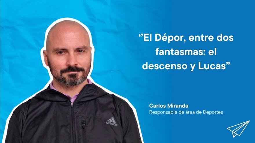 Newsletter &#039;La Pelota No Se Mancha&#039;: El Dépor, entre dos fantasmas: el descenso y Lucas