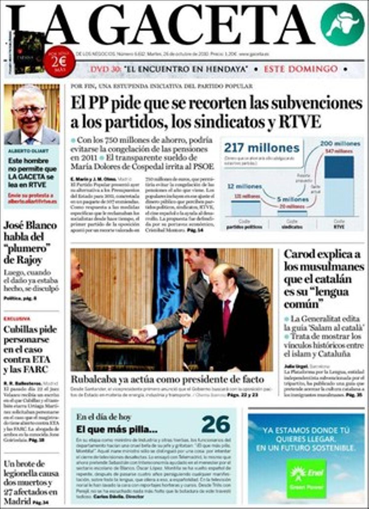 A dins, ’La Gaceta’ destina una pàgina a explicar i encoratjar la campanya d’un veí de Torregrossa (Pla d’Urgell) que fa tres anys que truca a totes les instàncies perquè la bandera espanyola onegi als ajuntaments catalans. També destaca que María Dolores de Cospedal (PP) exigeix acabar amb el discurs de bons i dolents a ETA, i que el Ministeri d’Indústria no actua contra les televisions que violen l’horari infantil.