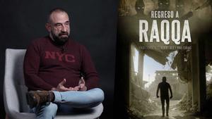 “Había hecho las paces con la idea de morir”. Marc Marginedas vuelve a Siria en el documental ’Regreso a Raqqa’.