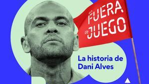 El pòdcast ‘En fuera de juego’ s’endinsa en el judici a Dani Alves