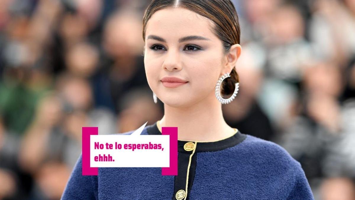 Selena Gomez: 'No te lo esperabas, ehhh'