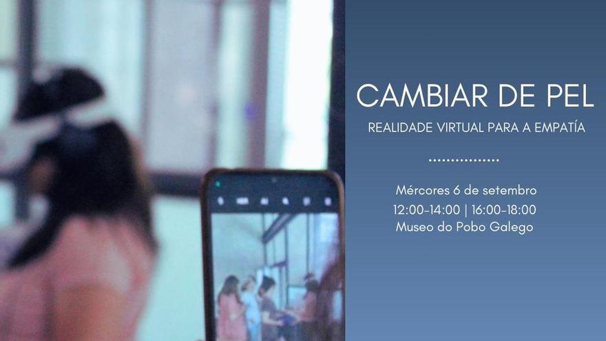 A experiencia inmersiva “Cambiar de pel: realidade virtual para a empatía” chega ao Museo do Pobo Galego