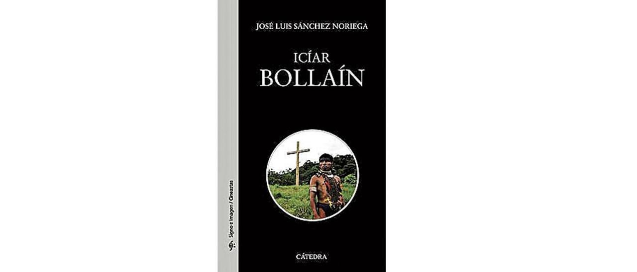 JOSÉ LUÍS SÁNCHEZ NORIEGA. Icíar Bollaín. CÁTEDRA, 443 pág., 15 €.