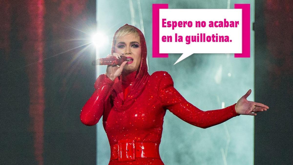 Katy Perry no quiere acabar en la guillotina