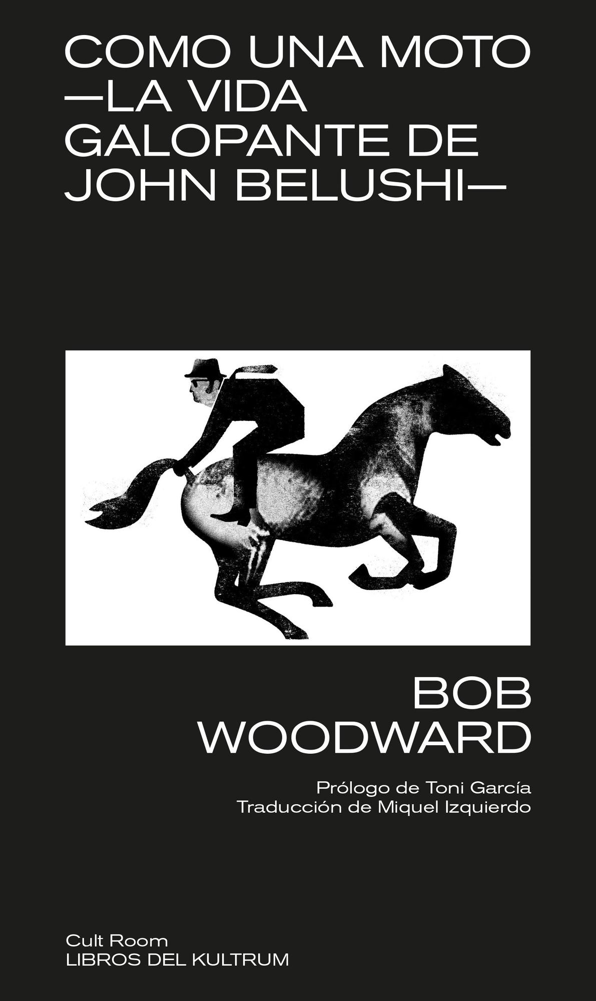 'Como una moto: La vida galopante de John Belushi', de Bob Woodward