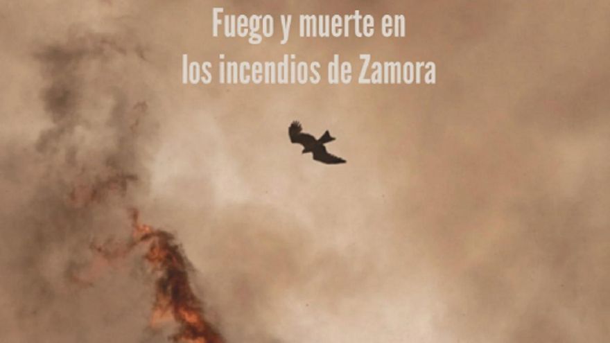 &#039;Los rescoldos de la Culebra&#039;: el libro sobre los devastadores incendios en Zamora