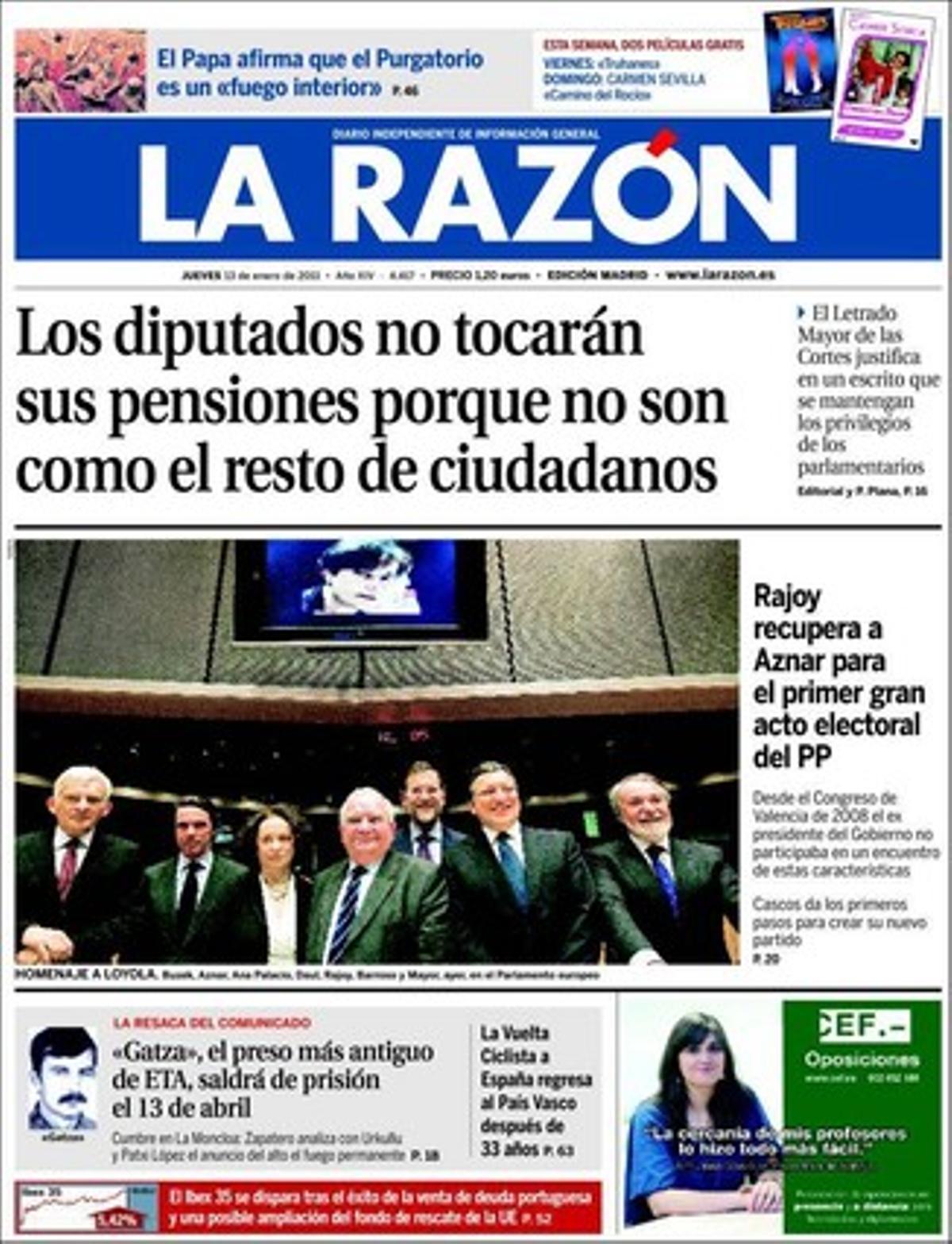 ’La Razón’ destaca, a més, que el pres més antic d’ETA, José Antonio Sagarduy, sortirà el 13 d’abril després d’haver complert la pena íntegra: 30 anys i nou mesos de presó. També que Rajoy recupera Aznar perquè inauguri la gran convenció electoral del PP, i l’última correcció papal al més enllà: El purgatori és un foc interior, no exterior, proclama Benet XVI.