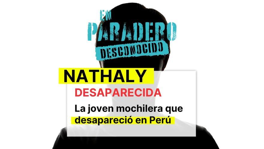 El caso de Nathaly Salazar, siguiente entrega de 'En Paradero Desconocido', el pódcast de desaparecidos de Prensa Ibérica