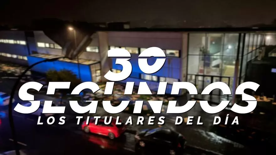 Los titulares del día en 30 segundos