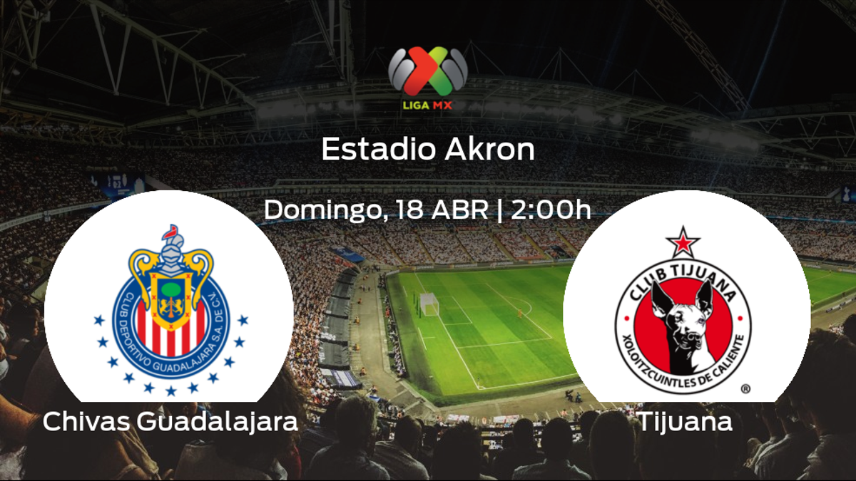 Previa del encuentro: Chivas Guadalajara - Tijuana