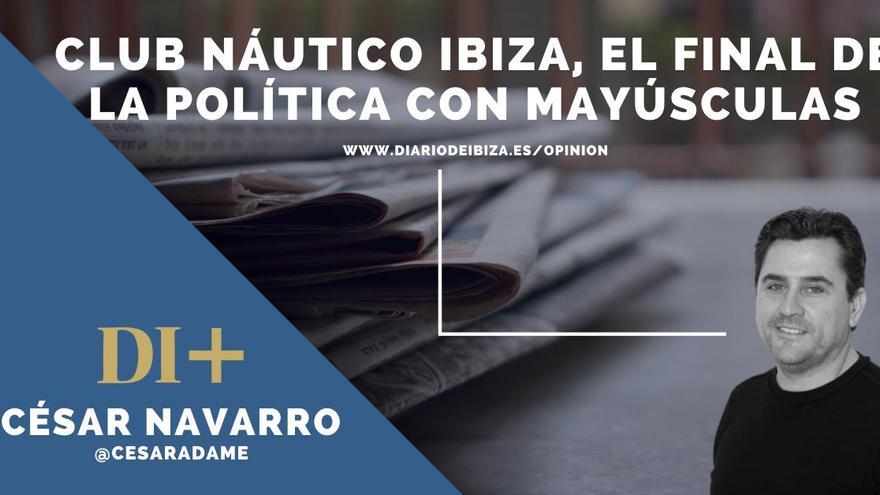 Club Náutico Ibiza, el final de la política con mayúsculas