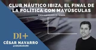 Club Náutico Ibiza, el final de la política con mayúsculas
