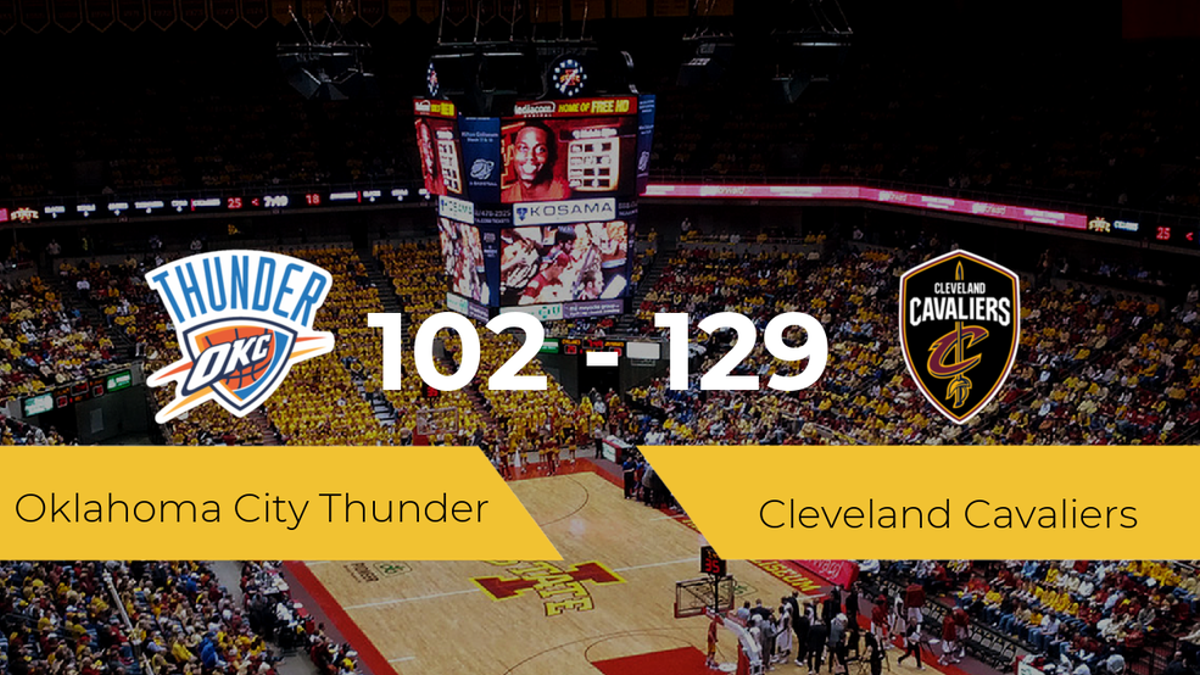 Cleveland Cavaliers se queda con la victoria frente a Oklahoma City Thunder por 102-129