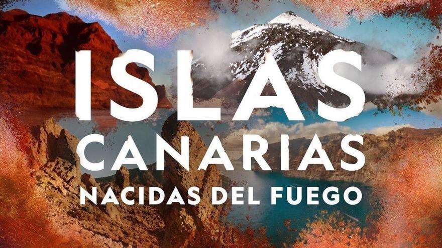 Documental &#039;Islas Canarias: Nacidas del Fuego&#039;