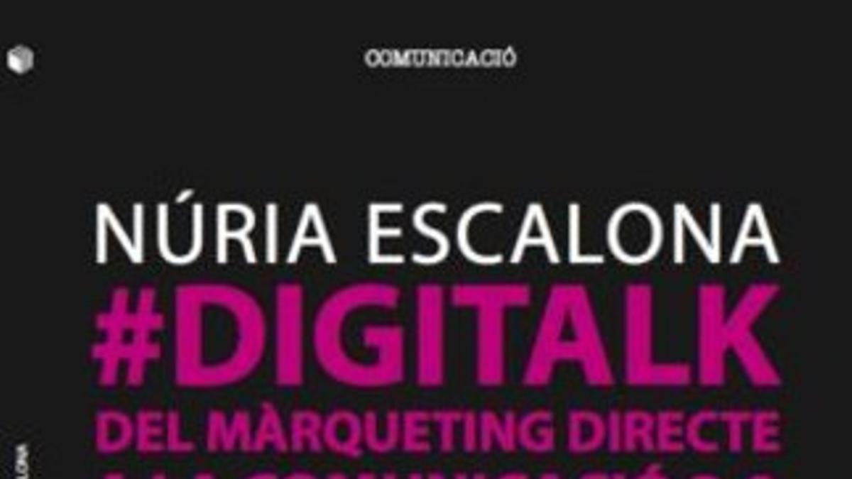 La publicista Núria Escalona publica el libro '#DIGITALK: Del màrqueting directe a la comunicació 2.0'