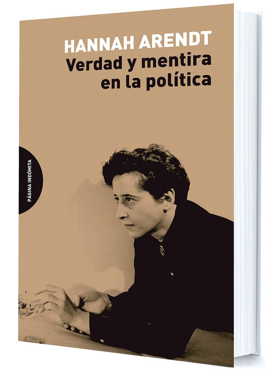 Verdad y mentira en la política Hannah Arendt Página Indómita/Random House. Barcelona, 2018, 147 páginas