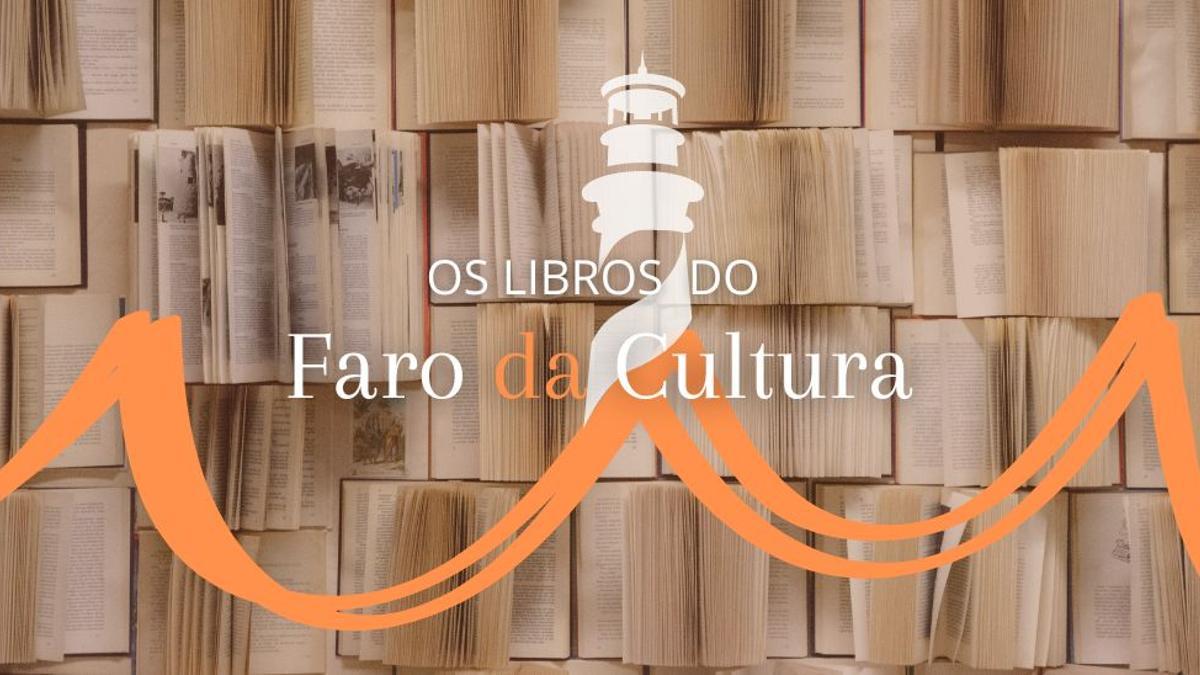 Libros recomendados desta semana en Faro da Cultura.