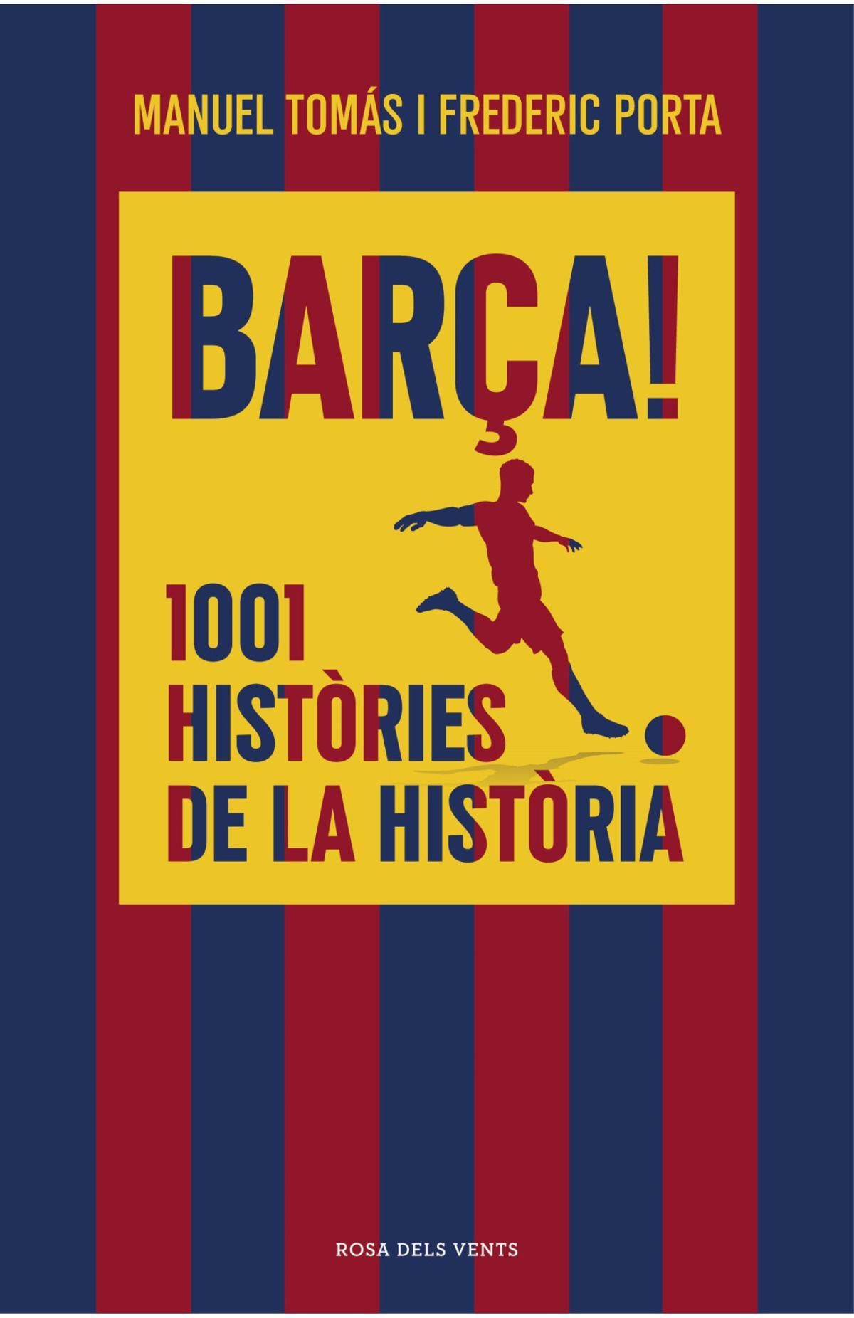 Barça! 1001 històries de la història, de Frederic Porta i Manuel Tomás