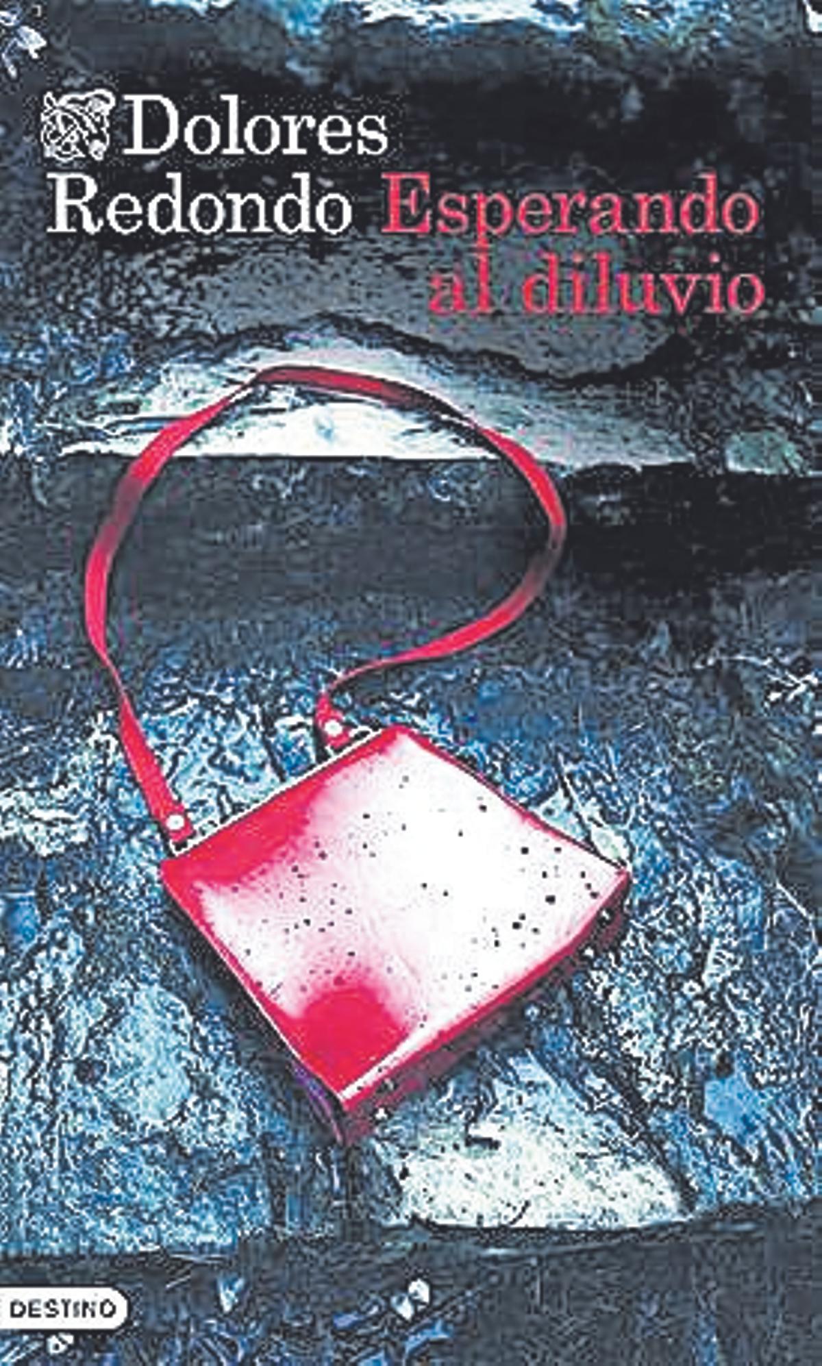 Dolores Redondo  Esperando al diluvio   Ediciones Destino   576 páginas / 22,90 euros